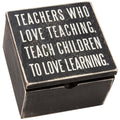 Teachers Who Love Teaching Teach Hinged Box