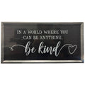 Be Kind In A World - #70775 - 12"x24" - Galvanized Framed